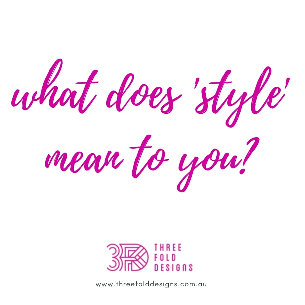 What does 'style' mean to you? Threefold Designs