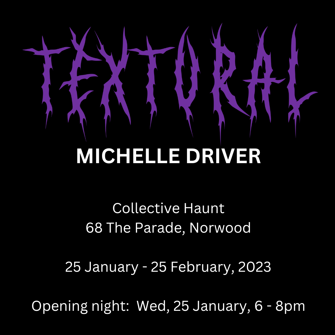 Michelle Driver TEXTural - solo exhibition, Michelle Driver – Threefold Designs